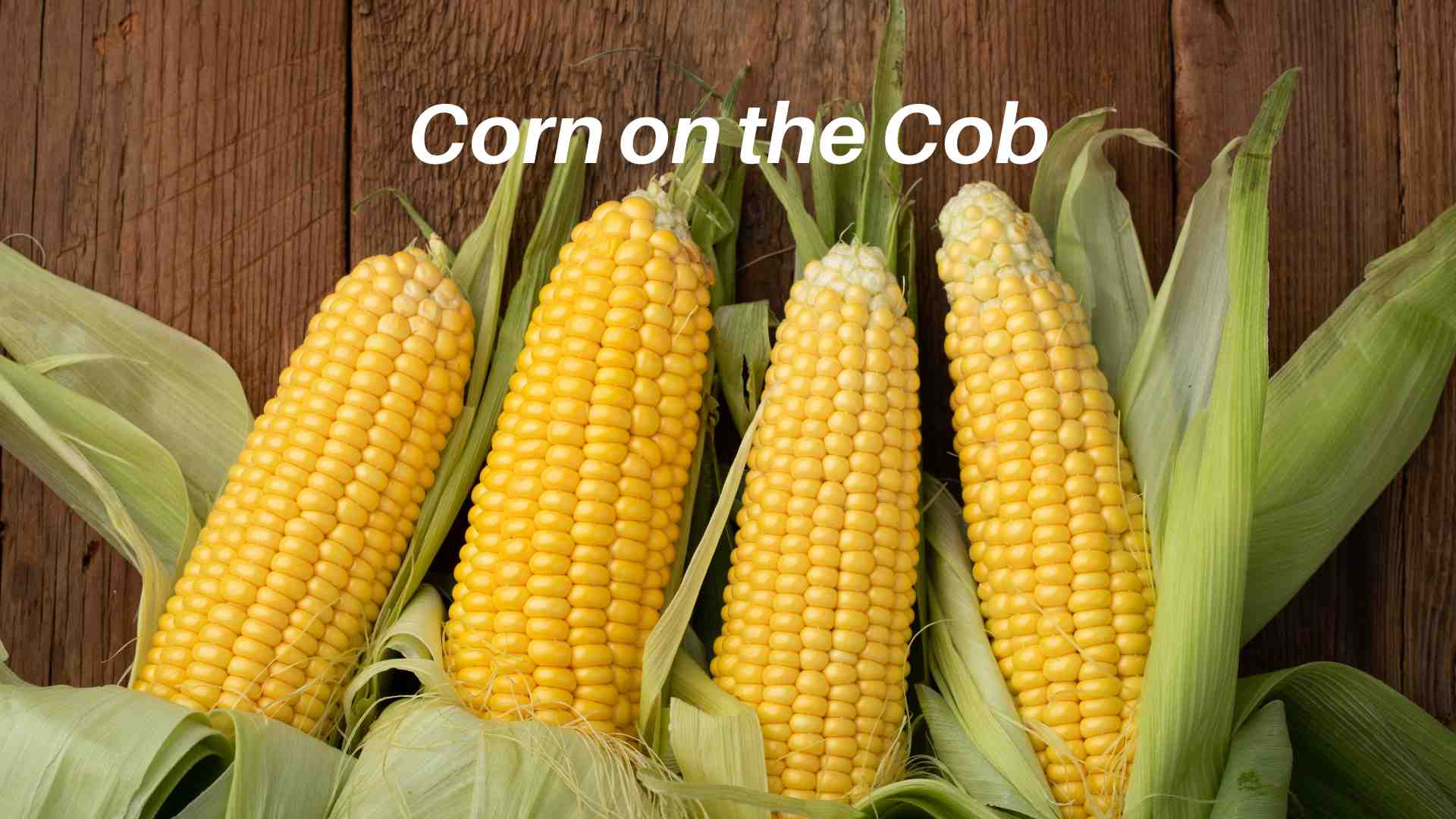 Corn on the Cob